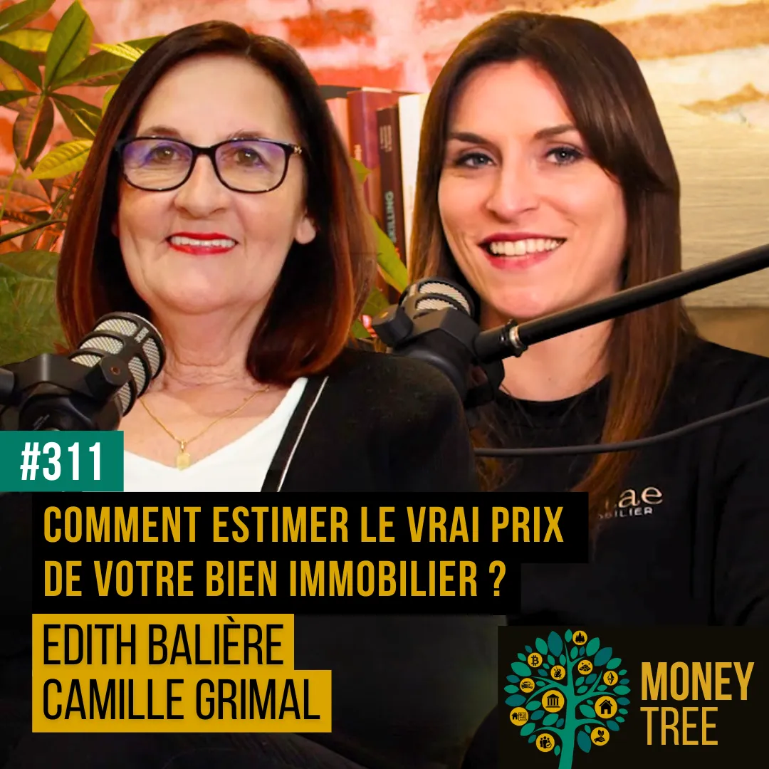 https://www.moneytree.fr/episode/311-comment-estimer-le-vrai-prix-de-votre-bien-immobilier-edith-baliere-camille-grimal/